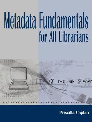 Metadaten-Grundlagen für alle Bibliothekarinnen und Bibliothekare - Metadata Fundamentals for All Librarians