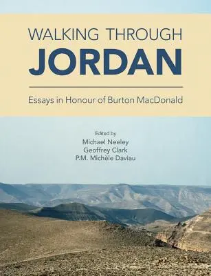 Zu Fuß durch Jordanien: Essays zu Ehren von Burton MacDonald - Walking through Jordan: Essays in Honor of Burton MacDonald