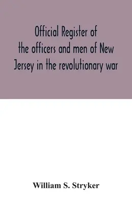 Offizielles Register der Offiziere und Männer von New Jersey im Revolutionskrieg - Official register of the officers and men of New Jersey in the revolutionary war