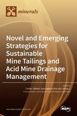 Neue und sich abzeichnende Strategien für ein nachhaltiges Management von Bergbauabfällen und saurem Grubenwasser - Novel and Emerging Strategies for Sustainable Mine Tailings and Acid Mine Drainage Management