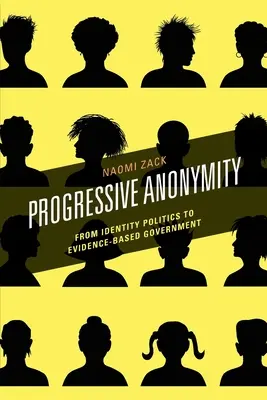 Progressive Anonymität: Von der Identitätspolitik zur evidenzbasierten Regierung - Progressive Anonymity: From Identity Politics to Evidence-Based Government