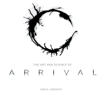 Die Kunst und Wissenschaft von Arrival - The Art and Science of Arrival