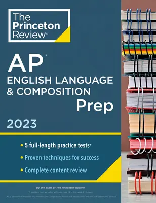 Princeton Review AP English Language & Composition Prep, 2023: 5 Übungstests + Vollständige Inhaltswiederholung + Strategien & Techniken - Princeton Review AP English Language & Composition Prep, 2023: 5 Practice Tests + Complete Content Review + Strategies & Techniques