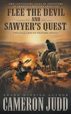 Fliehe den Teufel und Sawyers Suche: Zwei abendfüllende Westernromane - Flee The Devil and Sawyer's Quest: Two Full Length Western Novels