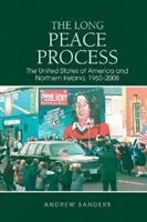 Langer Friedensprozess - Die Vereinigten Staaten von Amerika und Nordirland, 1960-2008 - Long Peace Process - The United States of America and Northern Ireland, 1960-2008