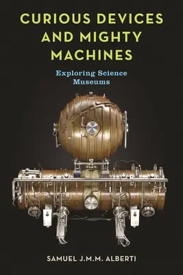 Kuriose Geräte und mächtige Maschinen: Erkundung von Wissenschaftsmuseen - Curious Devices and Mighty Machines: Exploring Science Museums