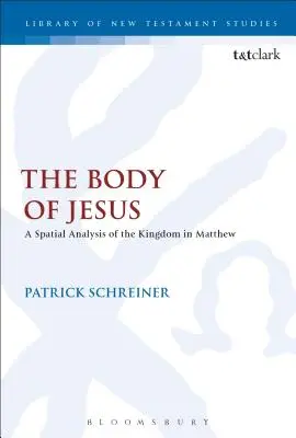 Der Leib Jesu: Eine räumliche Analyse des Reiches Gottes bei Matthäus - The Body of Jesus: A Spatial Analysis of the Kingdom in Matthew