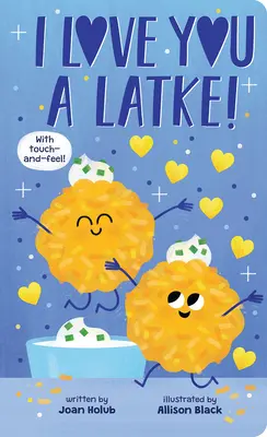 Ich liebe dich eine Latke (ein Buch zum Anfassen und Fühlen) - I Love You a Latke (a Touch-And-Feel Book)