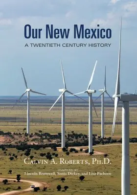 Unser New Mexico: Eine Geschichte des zwanzigsten Jahrhunderts - Our New Mexico: A Twentieth Century History