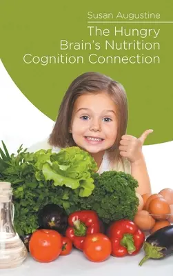 Die Verbindung von Ernährung und Kognition im hungrigen Gehirn - The Hungry Brain's Nutrition Cognition Connection