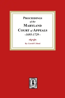 Protokolle des Berufungsgerichts von Maryland, 1695-1729 - Proceedings of the Maryland Court of Appeals, 1695-1729