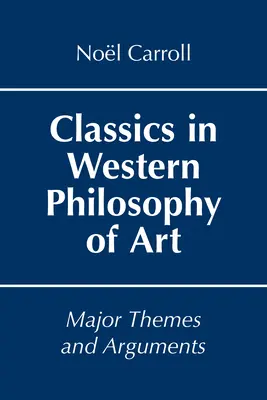 Klassiker der westlichen Kunstphilosophie - Hauptthemen und Argumente - Classics in Western Philosophy of Art - Major Themes and Arguments