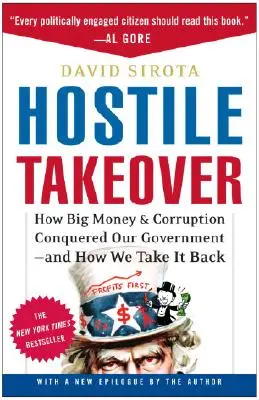 Feindliche Übernahme: Wie das große Geld und die Korruption unsere Regierung erobert haben - und wie wir sie uns zurückholen - Hostile Takeover: How Big Money & Corruption Conquered Our Government--And How We Take It Back