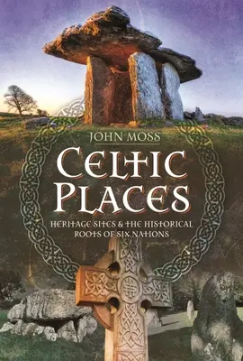 Keltische Orte und Ortsnamen: Kulturerbestätten und die historischen Wurzeln der sechs Nationen - Celtic Places & Placenames: Heritage Sites & the Historical Roots of Six Nations