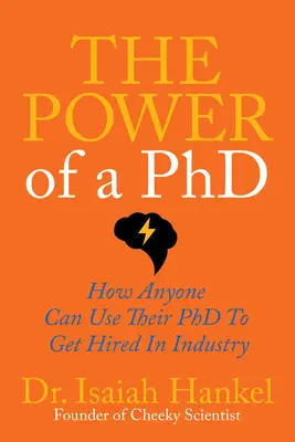 Die Macht des Doktors: Wie jeder seinen Doktortitel nutzen kann, um in der Industrie angestellt zu werden - The Power of a PhD: How Anyone Can Use Their PhD to Get Hired in Industry