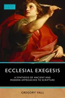 Kirchliche Exegese: Eine Synthese von antiken und modernen Ansätzen zur Heiligen Schrift - Ecclesial Exegesis: A Synthesis of Ancient and Modern Approaches to Scripture