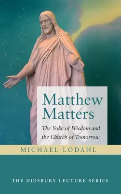 Matthew Matters: Das Joch der Weisheit und die Kirche von morgen - Matthew Matters: The Yoke of Wisdom and the Church of Tomorrow