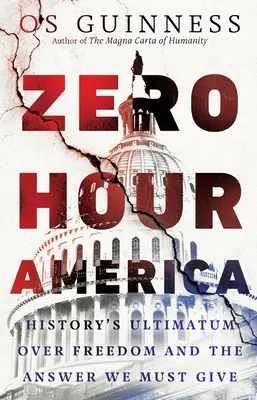 Stunde Null für Amerika: Das Ultimatum der Geschichte an die Freiheit und die Antwort, die wir geben müssen - Zero Hour America: History's Ultimatum Over Freedom and the Answer We Must Give