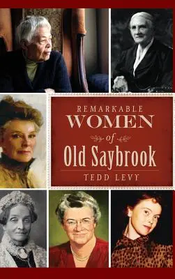 Bemerkenswerte Frauen aus Old Saybrook - Remarkable Women of Old Saybrook