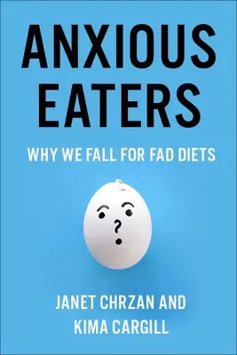 Ängstliche Esser: Warum wir auf Modediäten hereinfallen - Anxious Eaters: Why We Fall for Fad Diets