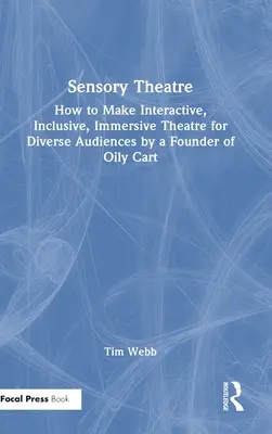 Sinnestheater: Wie man interaktives, inklusives, immersives Theater für ein vielfältiges Publikum macht, von einem Gründer von Oily Cart - Sensory Theatre: How to Make Interactive, Inclusive, Immersive Theatre for Diverse Audiences by a Founder of Oily Cart