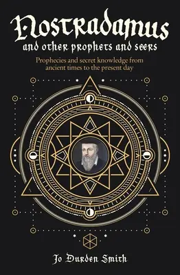 Nostradamus und andere Propheten und Seher: Prophezeiungen und Geheimwissen vom Altertum bis zur Gegenwart - Nostradamus and Other Prophets and Seers: Prophecies and Secret Knowledge from Ancient Times to the Present Day