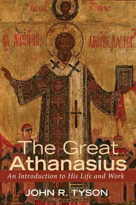 Der große Athanasius: Eine Einführung in sein Leben und Werk - The Great Athanasius: An Introduction to His Life and Work