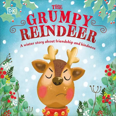 Das mürrische Rentier: Eine Wintergeschichte über Freundschaft und Freundlichkeit - The Grumpy Reindeer: A Winter Story about Friendship and Kindness