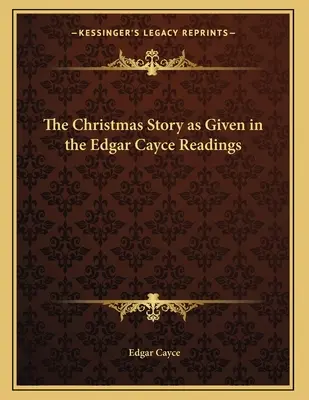 Die Weihnachtsgeschichte, wie sie in den Edgar-Cayce-Lesungen gegeben wird - The Christmas Story as Given in the Edgar Cayce Readings