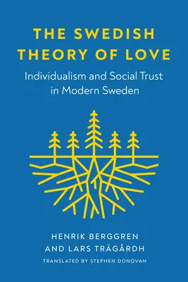 Die schwedische Theorie der Liebe: Individualismus und soziales Vertrauen im modernen Schweden - The Swedish Theory of Love: Individualism and Social Trust in Modern Sweden