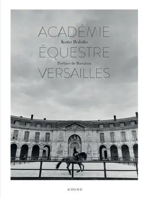 Koto Bolofo: Die Reitsportakademie von Versailles - Koto Bolofo: The Equestrian Academy of Versailles