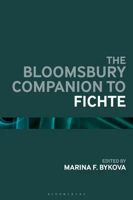 Das Bloomsbury-Handbuch zu Fichte - The Bloomsbury Handbook of Fichte