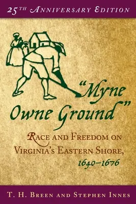 Myne Owne Ground: Rasse und Freiheit an der Ostküste Virginias, 1640-1676 - Myne Owne Ground: Race and Freedom on Virginia's Eastern Shore, 1640-1676