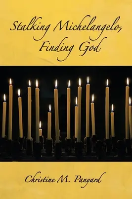 Auf der Pirsch nach Michelangelo, auf der Suche nach Gott - Stalking Michelangelo, Finding God