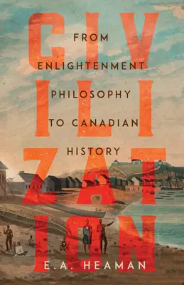 Zivilisation: Von der Aufklärungsphilosophie zur kanadischen Geschichte - Civilization: From Enlightenment Philosophy to Canadian History