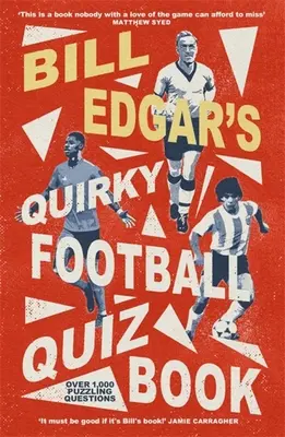 Bill Edgars skurriles Fußball-Quizbuch - Bill Edgar's Quirky Football Quiz Book