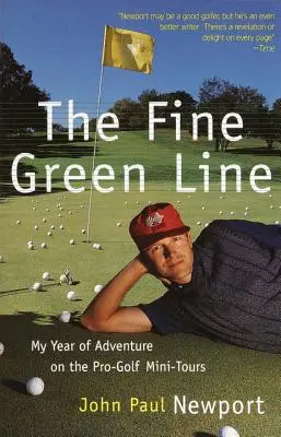 Die feine grüne Linie: Mein Jahr der Golfabenteuer auf den Pro-Golf Mini-Touren - The Fine Green Line: My Year of Golf Adventure on the Pro-Golf Mini-Tours