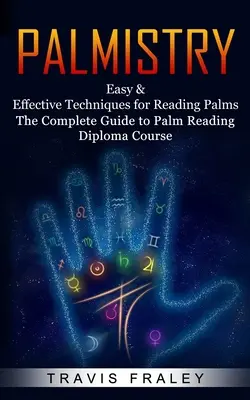 Handlesen: Einfache und effektive Techniken zum Handlesen (Der komplette Diplomkurs Handlesen) - Palmistry: Easy & Effective Techniques for Reading Palms (The Complete Guide to Palm Reading Diploma Course)