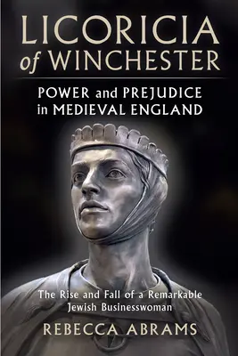 Licoricia von Winchester: Macht und Vorurteile im mittelalterlichen England - Licoricia of Winchester: Power and Prejudice in Medieval England