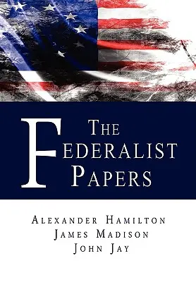 Die Federalist Papers - The Federalist Papers