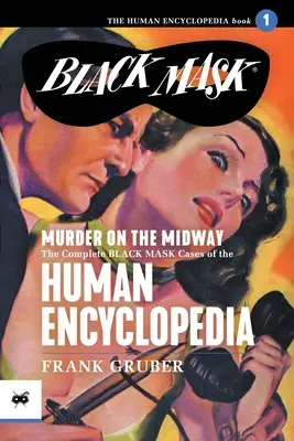 Mord auf dem Mittelweg: Die vollständigen Black-Mask-Fälle der Human Encyclopedia, Band 1 - Murder on the Midway: The Complete Black Mask Cases of the Human Encyclopedia, Volume 1