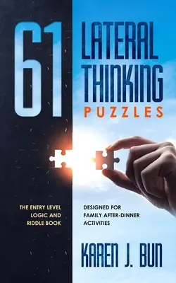 61 Rätsel für Querdenker: Das Logik- und Rätselbuch für Einsteiger, konzipiert für Familienaktivitäten nach dem Essen - 61 Lateral Thinking Puzzles: The Entry Level Logic And Riddle Book Designed For Family After-Dinner Activities