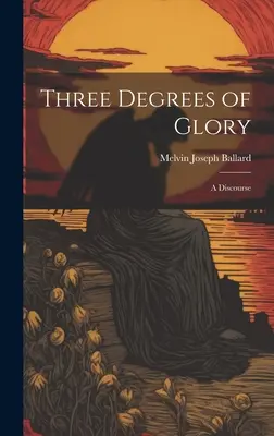 Drei Grade der Herrlichkeit: Ein Diskurs - Three Degrees of Glory: A Discourse
