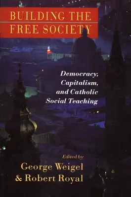 Der Aufbau der freien Gesellschaft: Demokratie, Kapitalismus und die katholische Soziallehre - Building the Free Society: Democracy, Capitalism, and Catholic Social Teaching