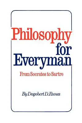 Philosophie für jedermann von Sokrates bis Sartre - Philosophy for Everyman from Socrates to Sartre