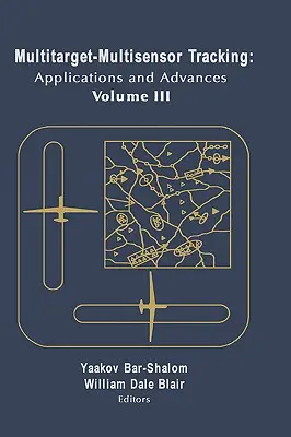 Multitarget-Multisensor Tracking: Anwendungen und Fortschritte Vol. III - Multitarget-Multisensor Tracking: Applications and Advances Vol. III