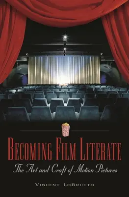 Filmkompetenz erwerben: Die Kunst und das Handwerk des Kinofilms - Becoming Film Literate: The Art and Craft of Motion Pictures