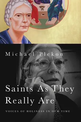 Heilige, wie sie wirklich sind: Stimmen der Heiligkeit in unserer Zeit - Saints As They Really Are: Voices of Holiness in Our Time