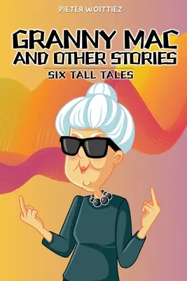 Granny Mac und andere Geschichten: Sechs große Erzählungen - Granny Mac and other stories: Six Tall Tales