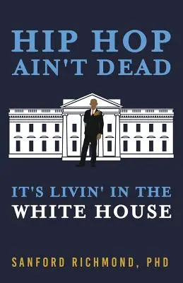 Hip Hop ist nicht tot: Er lebt im Weißen Haus - Hip Hop Ain't Dead: It's Livin' in the White House